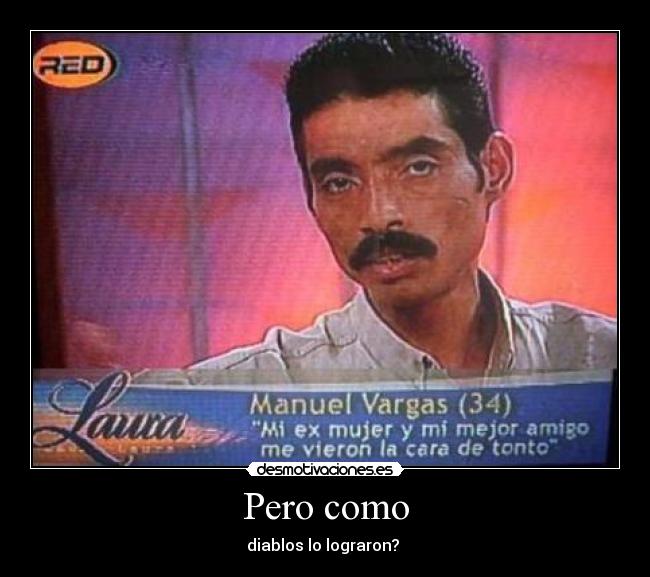 Pero como - diablos lo lograron?