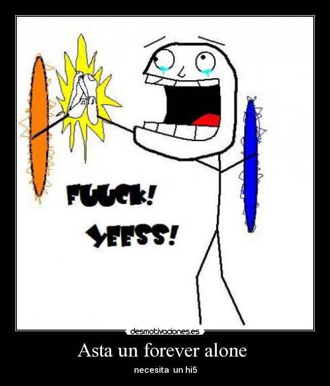 carteles forever alone hi5 desmotivaciones