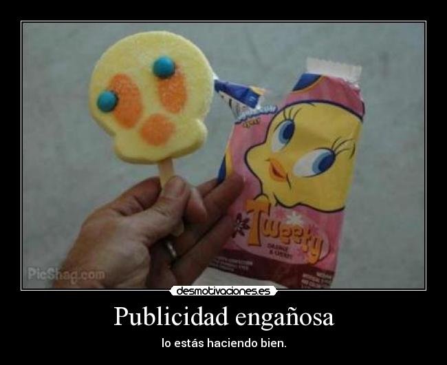 Publicidad engañosa - lo estás haciendo bien.