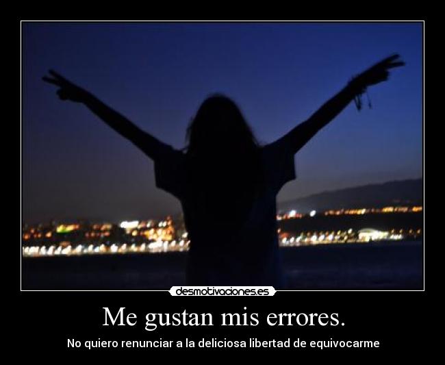 Me gustan mis errores. - 