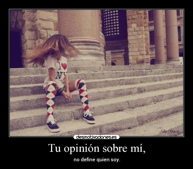 Tu opinión sobre mí, -