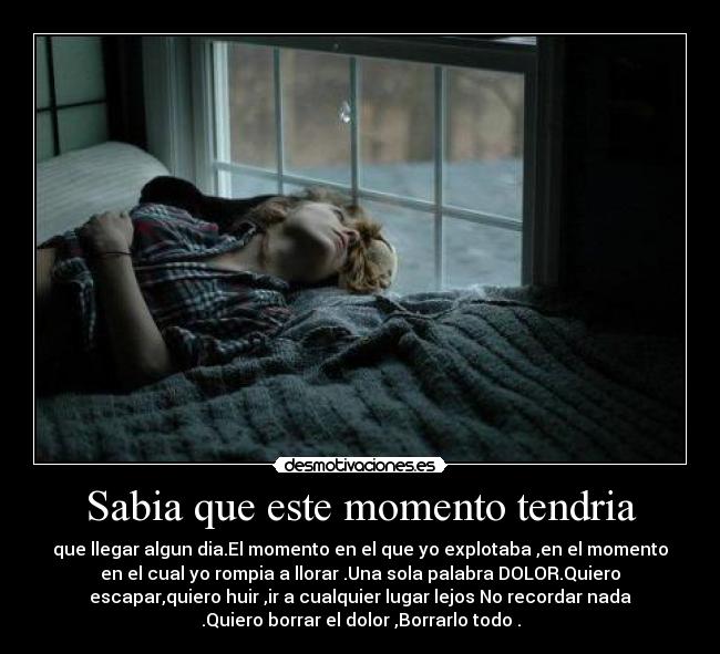 Sabia que este momento tendria -