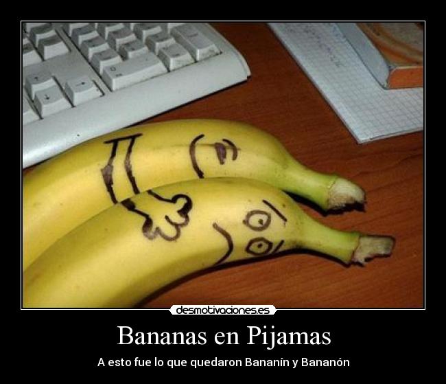 bananas en pijamas el apanon