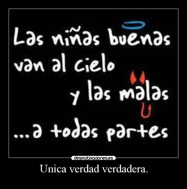 Unica verdad verdadera. -