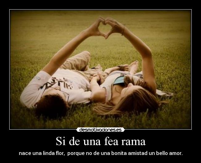 Si de una fea rama -