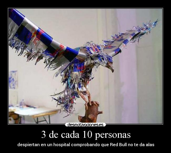 3 de cada 10 personas - despiertan en un hospital comprobando que Red Bull no te da alas