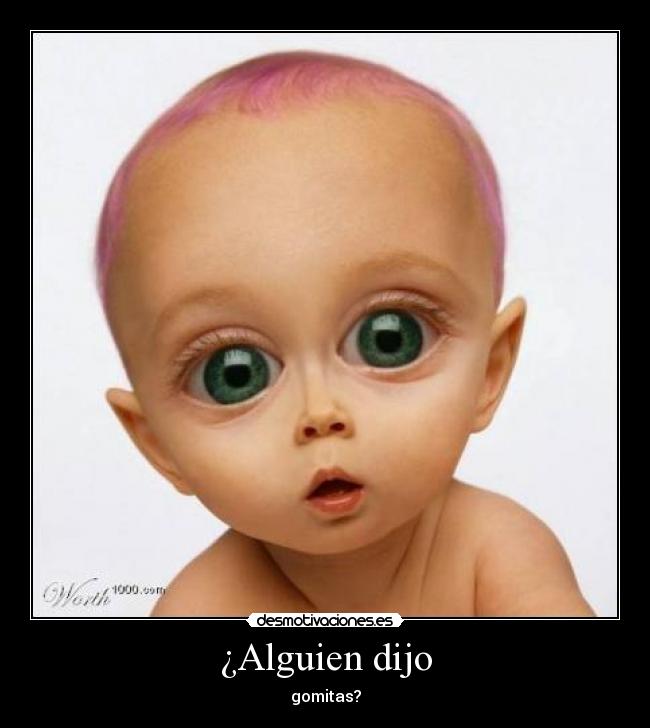 ¿Alguien dijo - gomitas?