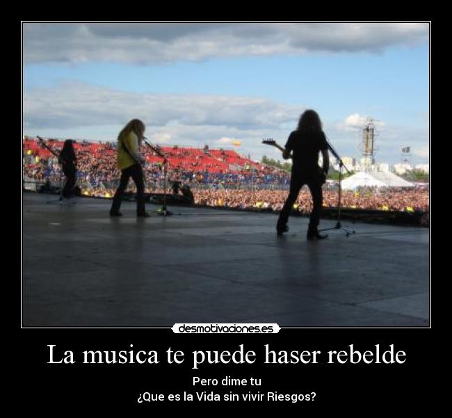 La musica te puede haser rebelde - 