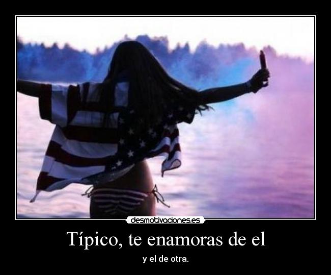 Típico, te enamoras de el - 