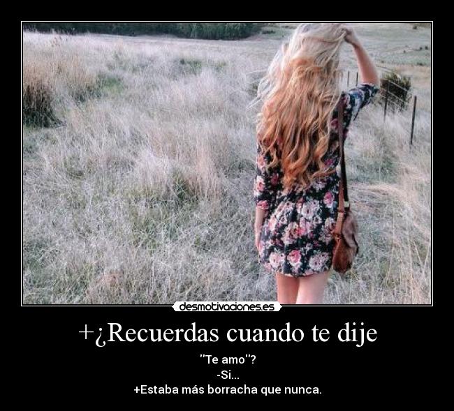 +¿Recuerdas cuando te dije -