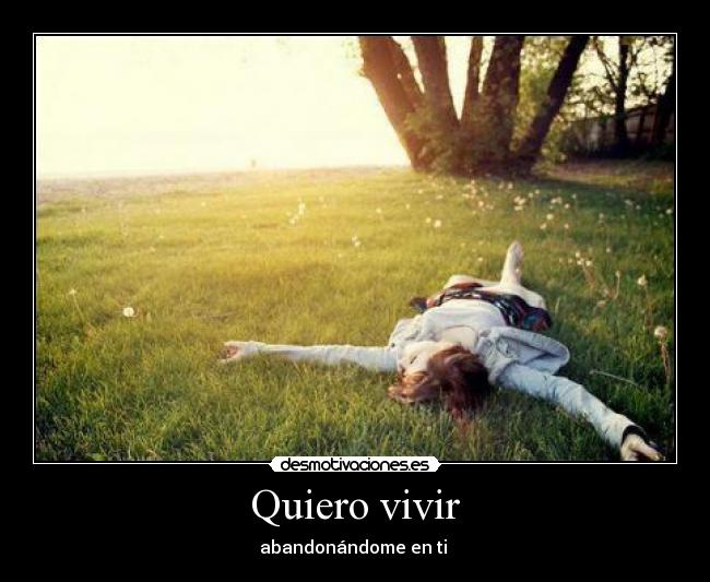 Quiero vivir - abandonándome en ti ♥