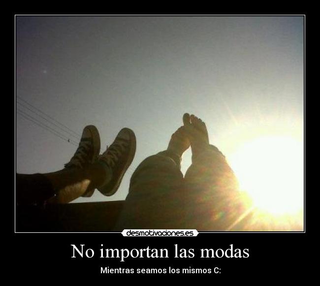 No importan las modas -