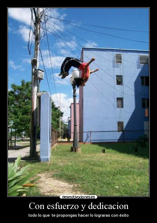 Con esfuerzo y dedicacion - todo lo que te propongas hacer lo lograras con éxito