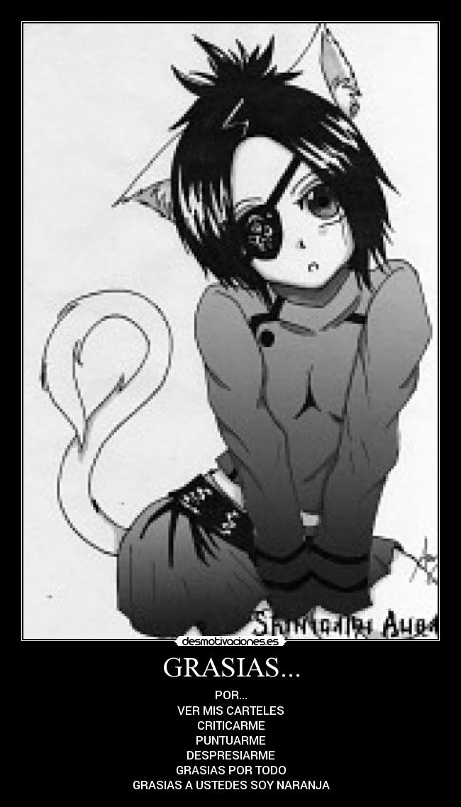 GRASIAS... - POR...
VER MIS CARTELES
CRITICARME
PUNTUARME
DESPRESIARME
GRASIAS POR TODO
GRASIAS A USTEDES SOY NARANJA