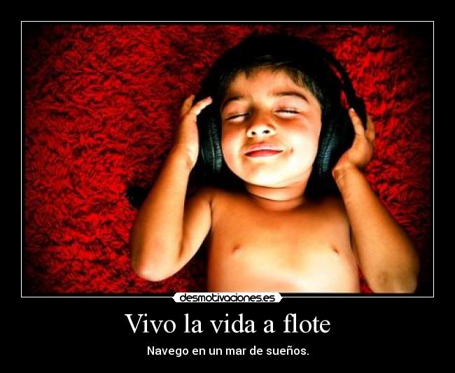 Vivo la vida a flote -