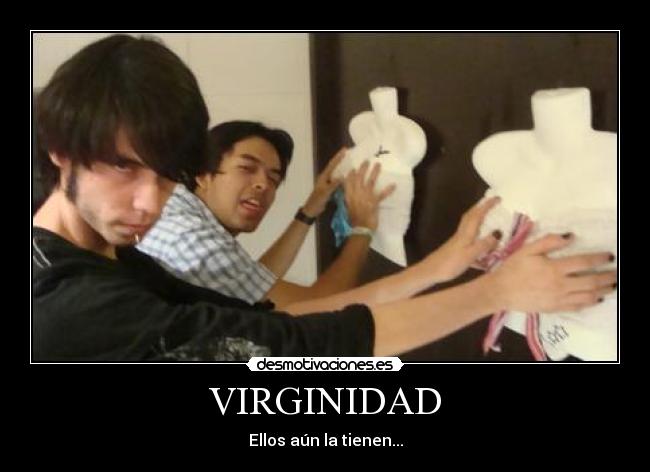VIRGINIDAD - Ellos aún la tienen...
