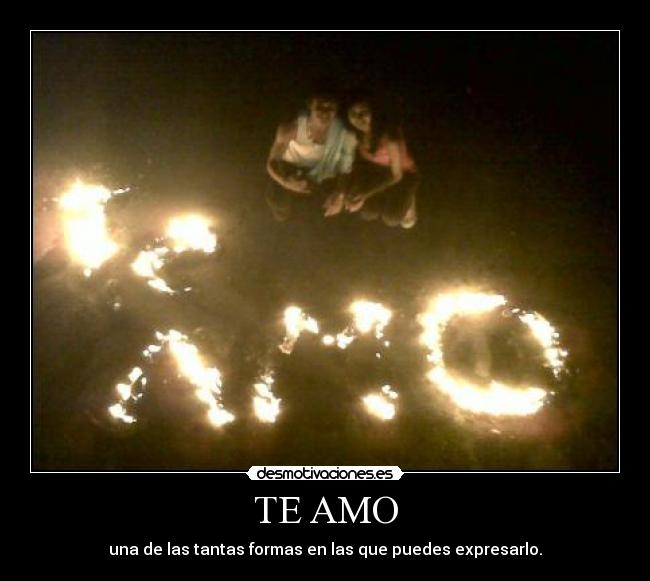 TE AMO - una de las tantas formas en las que puedes expresarlo.