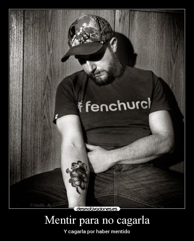Mentir para no cagarla -