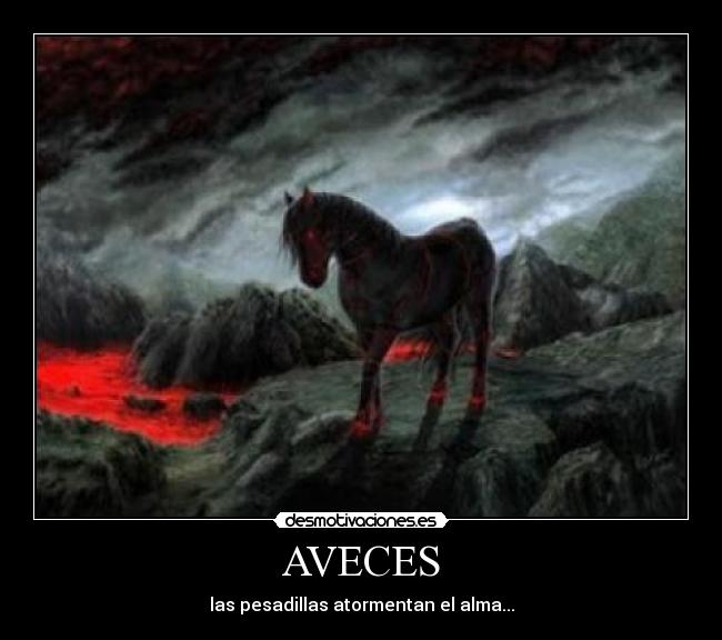 AVECES - las pesadillas atormentan el alma...