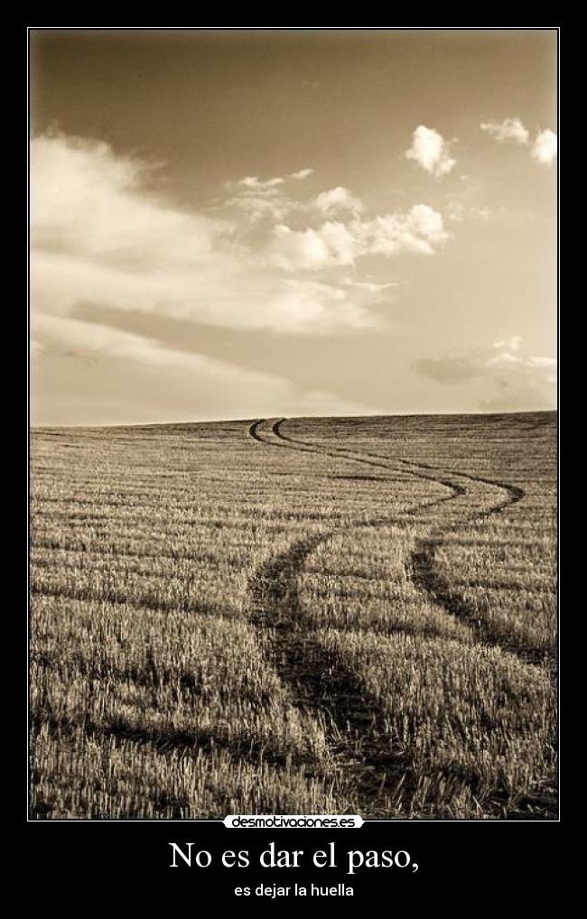No es dar el paso, -