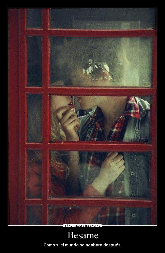 Besame - Como si el mundo se acabara después ♥