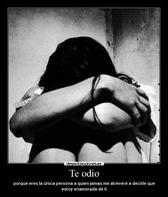 Te odio -