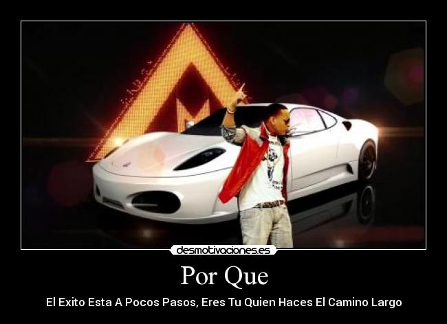 Por Que - El Exito Esta A Pocos Pasos, Eres Tu Quien Haces El Camino Largo