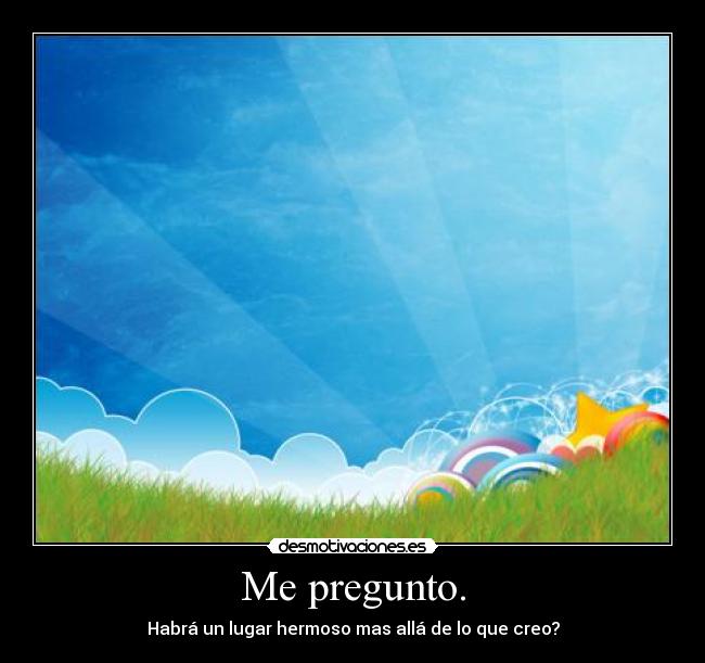 Me pregunto. - 