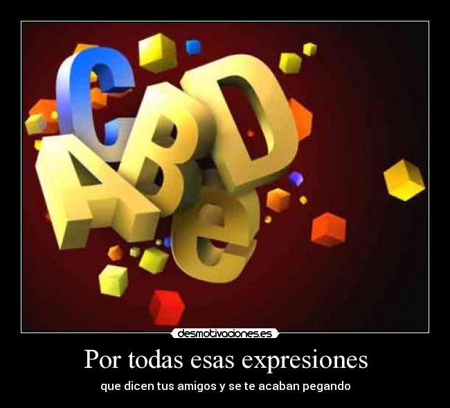 Por todas esas expresiones -