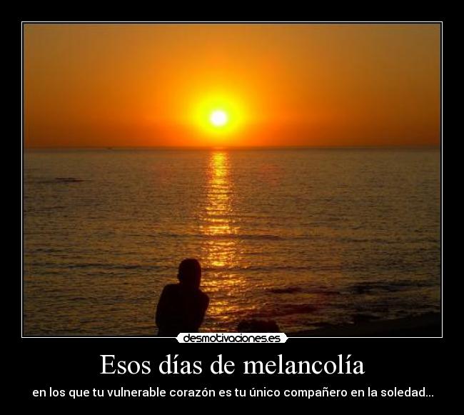 Esos días de melancolía -