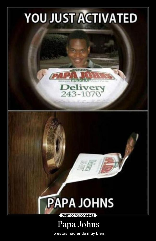 Papa Johns - lo estas haciendo muy bien