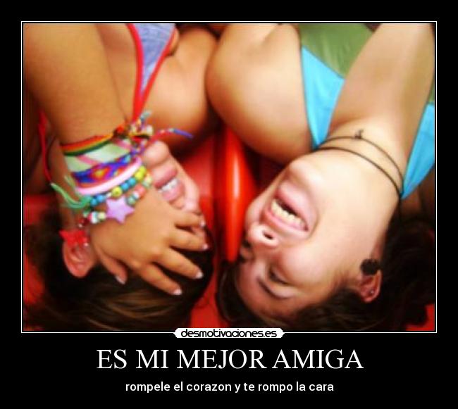 ES MI MEJOR AMIGA -