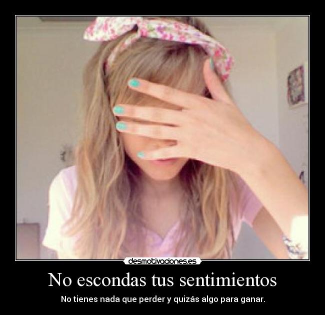No escondas tus sentimientos - 