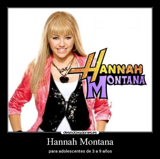 Hannah Montana - para adolescentes de 3 a 9 años