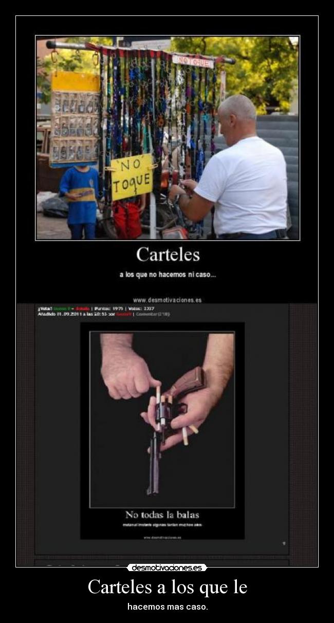 Carteles a los que le - hacemos mas caso.