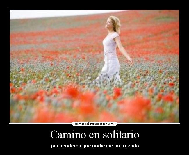 Camino en solitario - por senderos que nadie me ha trazado