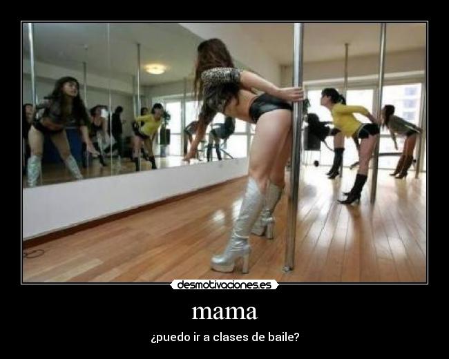 mama - ¿puedo ir a clases de baile?