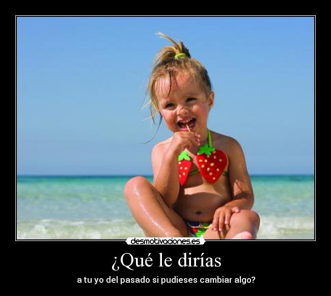 carteles que dirias del pasado cuentameeeee you touch tralala desmotivaciones