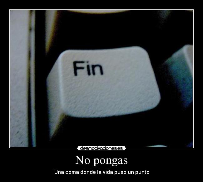 No pongas -