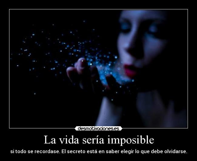 La vida sería imposible -