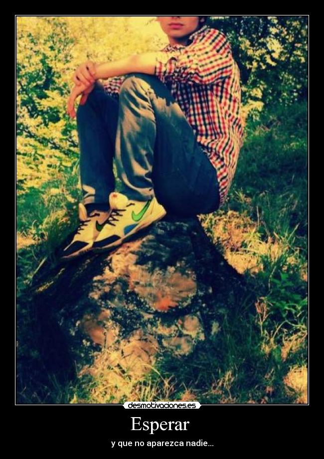 Esperar - y que no aparezca nadie...
