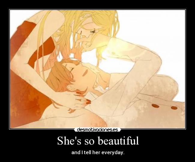 Shes so beautiful - and I tell her everyday.