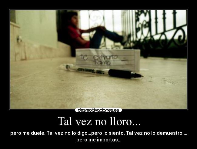 Tal vez no lloro... -