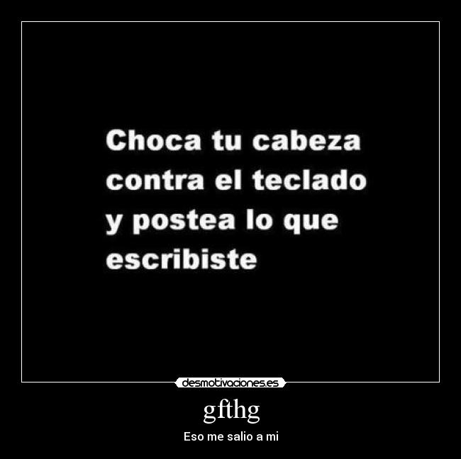 gfthg - Eso me salio a mi