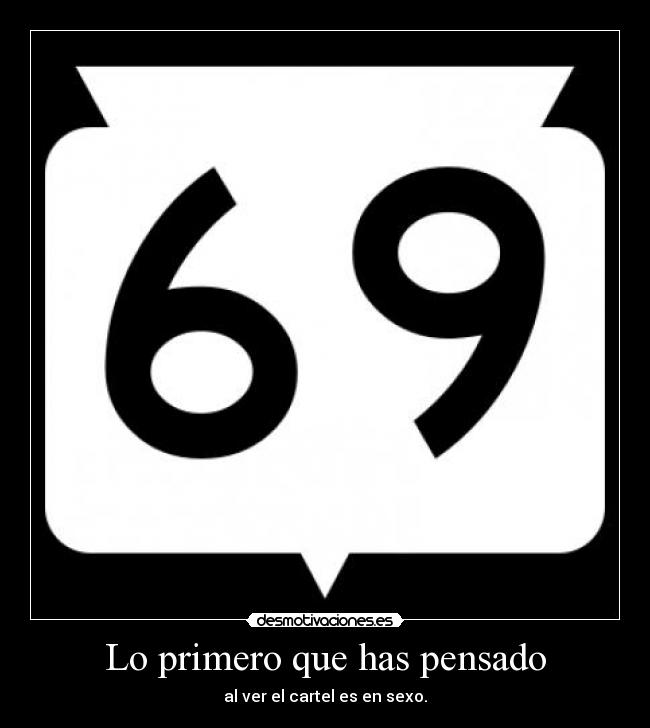 Lo primero que has pensado - al ver el cartel es en sexo.