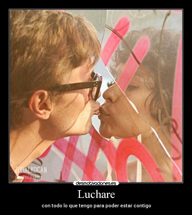 Luchare - con todo lo que tengo para poder estar contigo