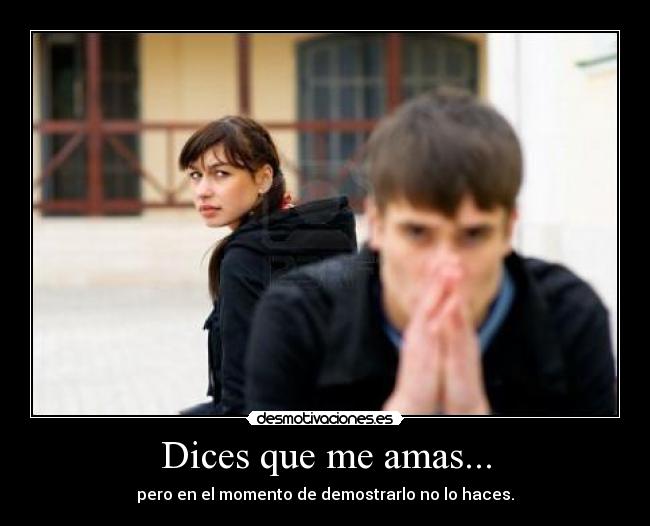 Dices que me amas... Desmotivaciones