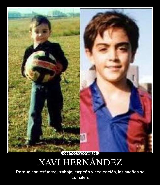XAVI HERNÁNDEZ - Porque con esfuerzo, trabajo, empeño y dedicación, los sueños se cumplen.