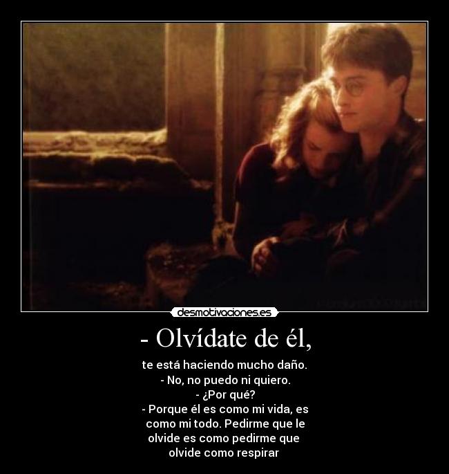 - Olvídate de él, - 