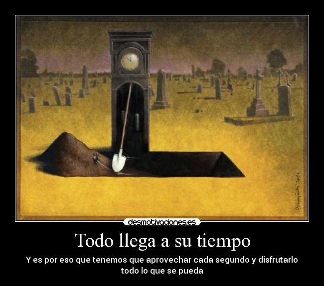 Todo llega a su tiempo - 
